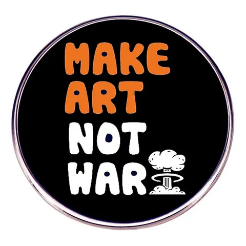 Make Art Not War Slogan Round Metal Brooch Enamel Badge Pin With Butterfly Clutch Decorative Accessory For Clothes Bags Unisex