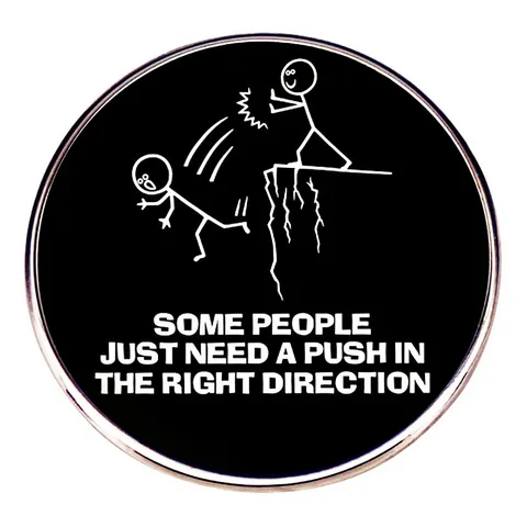 Funny Stickman Pushing Off Cliff Enamel Pin Some People Just Need A Push In The Right Direction Round Metal Brooch Badge Accessories