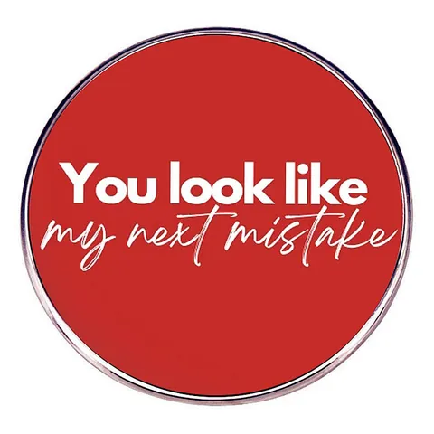 You Look Like My Next Mistake Enamel Pin Round Red Alloy Brooch Badge For Clothing Bags Backpacks Accessories Gift