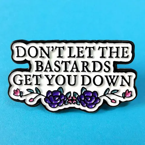Inspirational Enamel Pin Don't Let The Bastards Get You Down Alloy Brooch White Slogan Purple Roses Fashion Lapel Pin Jewelry