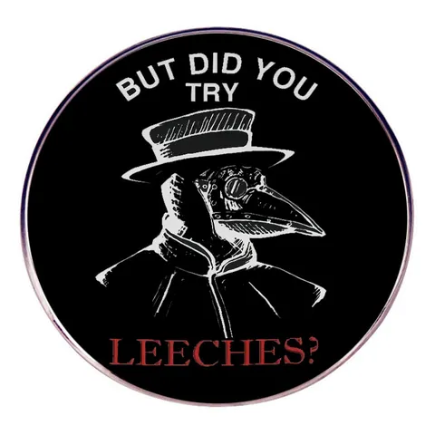 Pestdoktor Emaille Anstecknadel Runde Legierung Abzeichen But Did You Try Leeches Brosche Vintage Punk Schmuck Für Kleidung