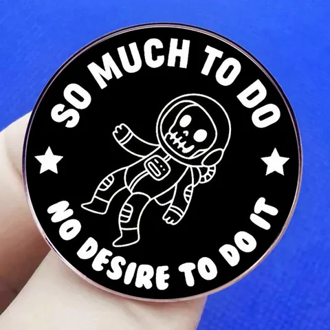 Skelett Astronaut Emaille Pin Lustiges Zitat So Much To Do Rund Legierung Brosche Für Rucksack Jacke Kleidung Schmuck Deko