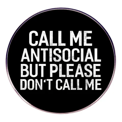 Broche Redondo De Aleación Con Eslogan Antisocial Humorístico Insignia Con Cita Divertida Para Mochila Ropa Joyería Regalo
