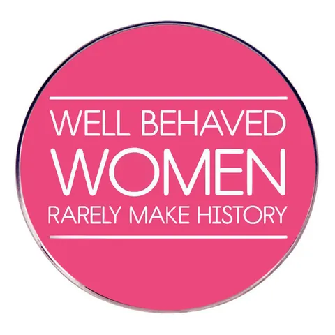 Well Behaved Women Rarely Make History Feminist Round Alloy Brooch Badge Pink Enamel Pin Women Jewelry Accessories Gift