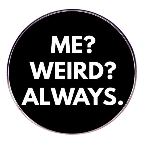 Humorvolle Runde Legierung Emaille Pin Me Weird Always Schriftzug Brosche Abzeichen Für Kleidung Rucksack Zubehör Unisex Schmuck
