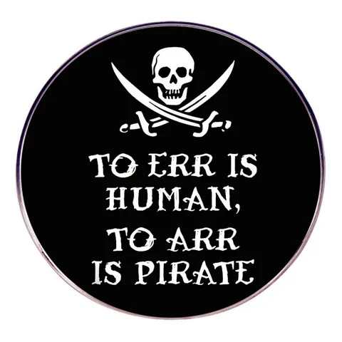 To Err Is Human To Arr Is Pirate Brooch Skull Crossbones Round Enamel Pin Funny Pirate Quote Badge Alloy Metal Jewelry For Clothes Bags