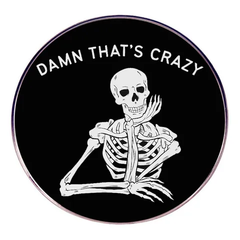 Skeleton Thinking Brooch Alloy Metal Round Badge Funny Meme Damn That's Crazy Lapel Pin For Backpack Jacket Jewelry