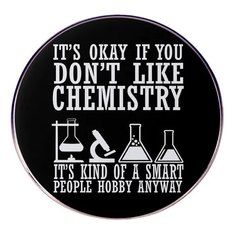 Chemie Smart People Hobby Runde Brosche Anstecknadel Lustige Wissenschaft Zitat Metall Abzeichen Legierung Emaille Schmuck