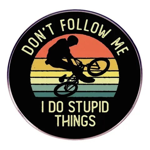 Lustige Don't Follow Me I Do Stupid Things BMX Retro Sonnenuntergang Legierung Runde Brosche Nadel Abzeichen Für Outdoor Sport Zubehör