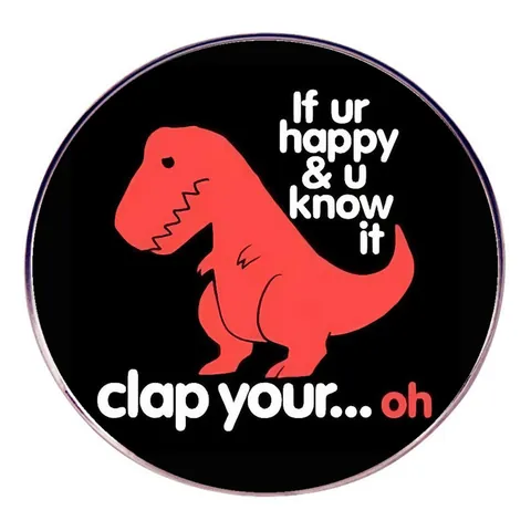 Funny T-Rex If You Are Happy And You Know It Clap Your Hands Enamel Pin Alloy Brooch Cartoon Dinosaur Badge For Clothes Backpack Accessories