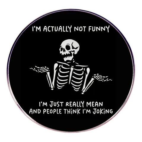 Sarcastische Humor Skelet Ronde Emaille Pin Badge Legering Gemeen Citaten Broche Voor Rugzak Kleding Accessoires Voor Mannen Vrouwen Punk Sieraden