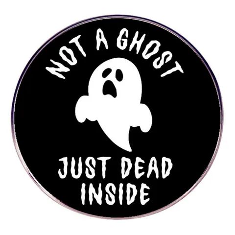 Round Alloy Ghost Badge Pin Not A Ghost Just Dead Inside Humorous Brooch Halloween Jewelry For Backpack Clothing Accessories