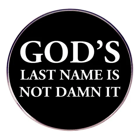 Broche de Insignia de Aleación Negra Redonda Divertida God's Last Name Is Not Damn It Pin Para Mochila Ropa Joyería Unisex