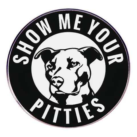 Divertido Broche de Esmalte Perro Pitbull Insignia Redonda de Aleación Inscripción Show Me Your Pitties Animal de Dibujos Animados para Hombres Mujeres