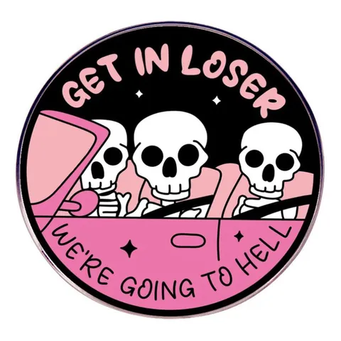 Lustige Skelett Rosa Auto Emaille Brosche Pin Get In Loser We're Going To Hell Runde Legierung Abzeichen Für Rucksack Jacken