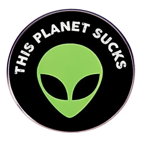 Broche De Esmalte Extraterrestre Humor This Planet Sucks Redondo De Aleación Insignia Para Mochila Ropa Chaqueta Accesorios