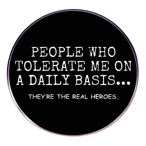 Slogan Humoristique People Who Tolerate Me On A Daily Basis Épinglette Émaillée Badge Rond En Alliage Pour Vêtements Sac À Dos Chapeau Bijoux Unisexe Cadeau