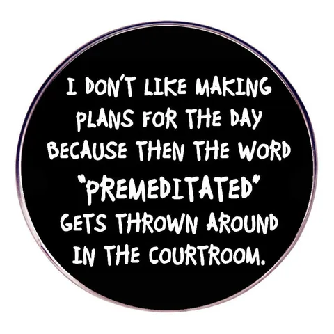 Humorous Quote Don't Make Too Many Plans Alloy Round Brooch Pin Metal Badge For Clothing Backpack Fashion Jewelry Gift