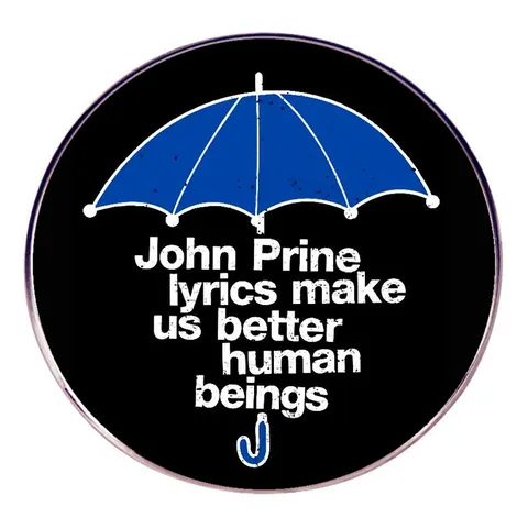 Inspirational John Prine Lyrics Brooch Pin Alloy Round Umbrella Icon Badge Decorative Accessory For Music Fans Jewelry Gift