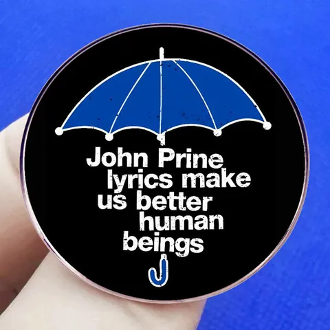 Inspirational John Prine Lyrics Brooch Pin Alloy Round Umbrella Icon Badge Decorative Accessory For Music Fans Jewelry Gift