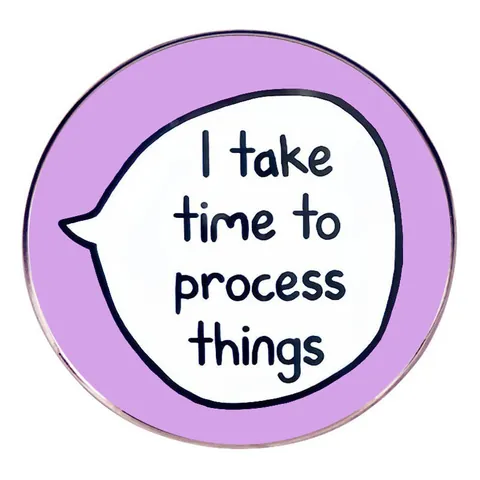 Spilla in Lega Tonda I Take Time To Process Things Fumetto Consapevolezza Salute Mentale Badge per Vestiti Unisex Gioielli