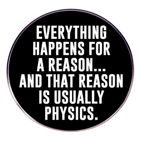 Alles Passiert Aus Einem Grund Physik Zitat Brosche Rund Legierung Emaille Pin Wissenschaft Humor Abzeichen Für Rucksack Jacke Unisex Schmuck