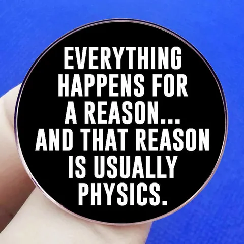 Alles Passiert Aus Einem Grund Physik Zitat Brosche Rund Legierung Emaille Pin Wissenschaft Humor Abzeichen Für Rucksack Jacke Unisex Schmuck