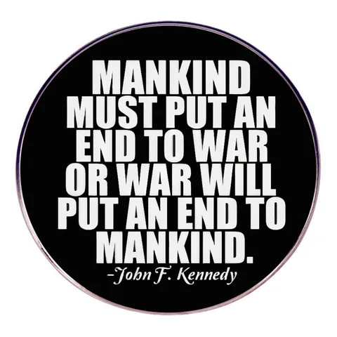 Mankind Must Put An End To War Anti-War Quote Brooch Pin Alloy Round Badge John F. Kennedy Peace Slogan Jewelry For Unisex