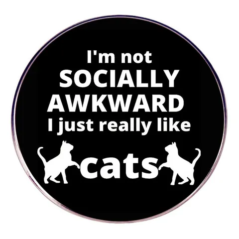 Divertente Spilla Tonda in Lega con Slogan Gatto I'm Not Socially Awkward I Just Really Like Cats Distintivo per Giacche Borse Gioielli