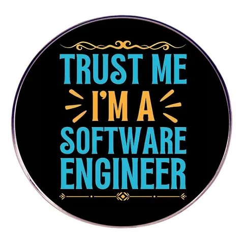 Trust Me I'm A Software Engineer Humorous Badge Electroplated Alloy Brooch Pin For Programmers Tech Gift Round Button Badge Accessory