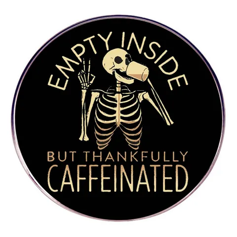Funny Skeleton Coffee Addict Alloy Round Brooch Pin Empty Inside But Thankfully Caffeinated Enamel For Clothes Bags