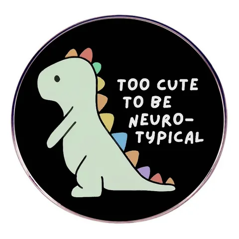 Spilla in Smalto a Forma di Dinosauro Cartoon Too Cute To Be Neuro-Typical Spilla Tonda in Lega Distintivo Arcobaleno per Zaino Giacca Gioielli