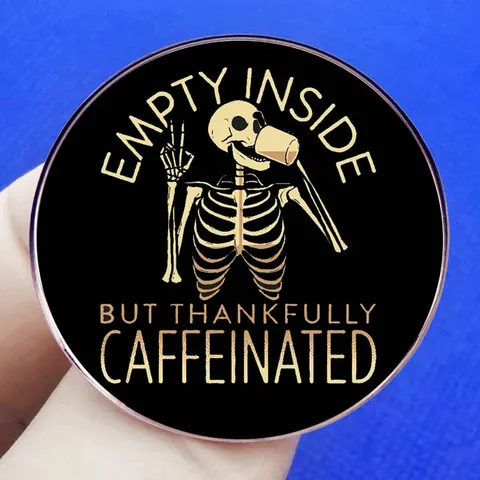 Funny Skeleton Coffee Addict Alloy Round Brooch Pin Empty Inside But Thankfully Caffeinated Enamel For Clothes Bags