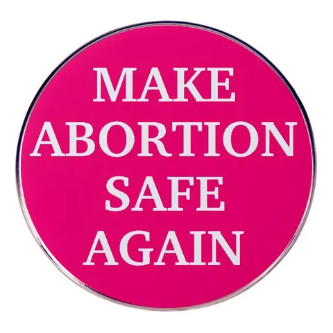 Spilla Rotonda Make Abortion Safe Again in Lega Rosa Femminista Accessorio per Gioielli per Uomo Donna Decorazione Vestiti