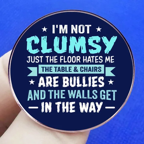 Pin de Esmalte Divertido Cita I Am Not Clumsy Insignia Redonda de Aleación Broche Regalo Humor Joyería para Mochilas