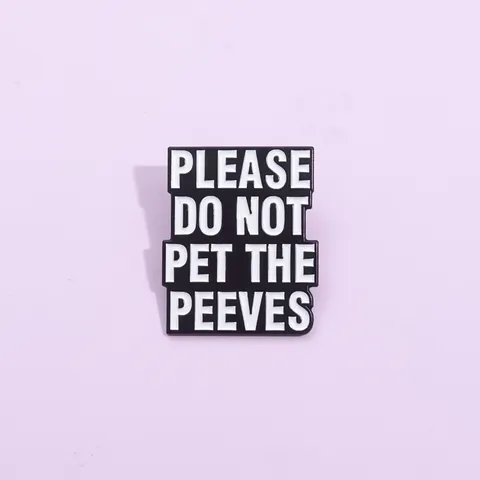 Please Do Not Pet The Peeves Enamel Pin Funny Slogan Alloy Brooch For Backpack Clothing Jacket Hat Unisex Decorative Jewelry Gift