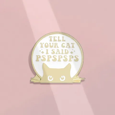Tell Your Cat I Said Pspspsps Funny Enamel Pin Cute Gold Metal Cat Silhouette Round Badge Brooch For Bags Jackets Jewelry