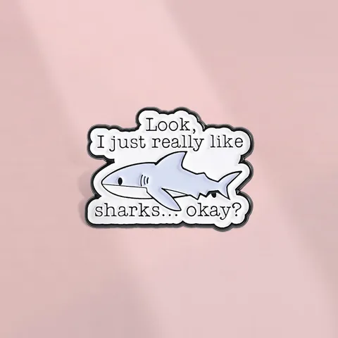Funny Shark Quote Enamel Pin Cartoon Animal Zinc Alloy Brooch For Backpack Jacket Hat Decorative Badge Women Men Gift