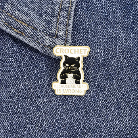 Épinglette Amusante Chat Noir Crochet Enamel Pin Because Murder Is Wrong Insigne de Broche en Métal pour Vêtements Sacs Dos Cadeau