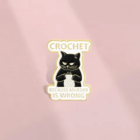 Épinglette Amusante Chat Noir Crochet Enamel Pin Because Murder Is Wrong Insigne de Broche en Métal pour Vêtements Sacs Dos Cadeau