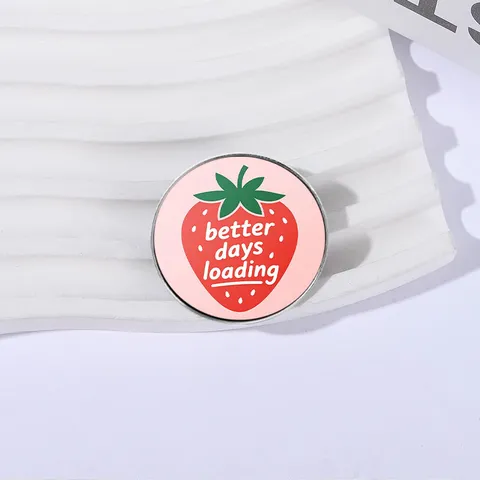 Erdbeere Emaille Pin Better Days Loading Rosa Frucht Brosche Niedliche Zinklegierung Revers Abzeichen Für Kleidung Taschen Damen