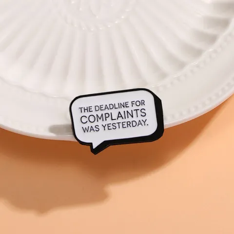 Creative Alloy Enamel Speech Bubble Brooch Pin Funny English Slogan Badge The Deadline For Complaints Was Yesterday Accessory