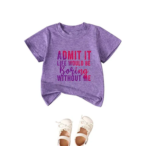Παιδικό T-Shirt Admit It Life Would Be Boring Without Me με Τύπωμα Γραμμάτων από Μαλακό Μείγμα Βαμβακιού Κοντομάνικο Στρογγυλή Λαιμόκοψη Casual