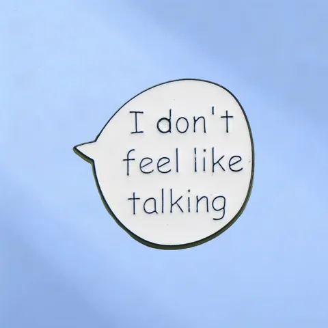 I Don't Feel Like Talking Funny Slogan Enamel Pin Speech Bubble Alloy Brooch Badge For Clothing Bags Decoration Gift