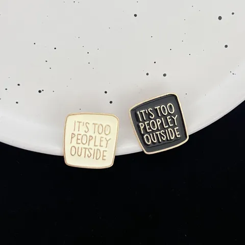 Square Enamel Brooch Zinc Alloy Letter Badge It's Too Peopley Outside Slogan Pin For Clothing Backpack Hat Unisex Jewelry Gift