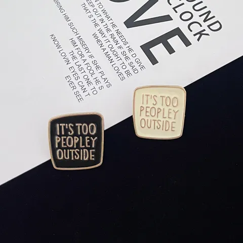 Square Enamel Brooch Zinc Alloy Letter Badge It's Too Peopley Outside Slogan Pin For Clothing Backpack Hat Unisex Jewelry Gift