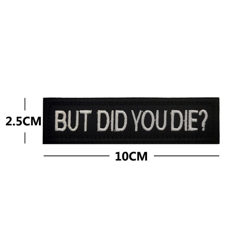But Did You Die Moral Taktischer Patch Bestickter Stoff Klettverschluss DIY Bekleidung Abzeichen Zubehör