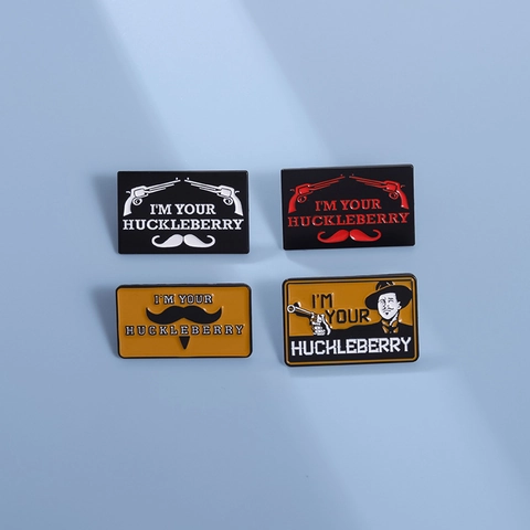 Emaille Pin I'm Your Huckleberry Western Cowboy Filmzitat Brosche Legierung Retro Metall Abzeichen Für Kleidung Rucksack Jacke Schmuck