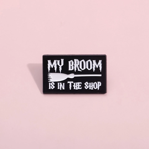 Magic Broom Alloy Enamel Brooch My Broom Is In The Shop Letter Badge Funny Witch Theme Pin For Clothing Bag Decor