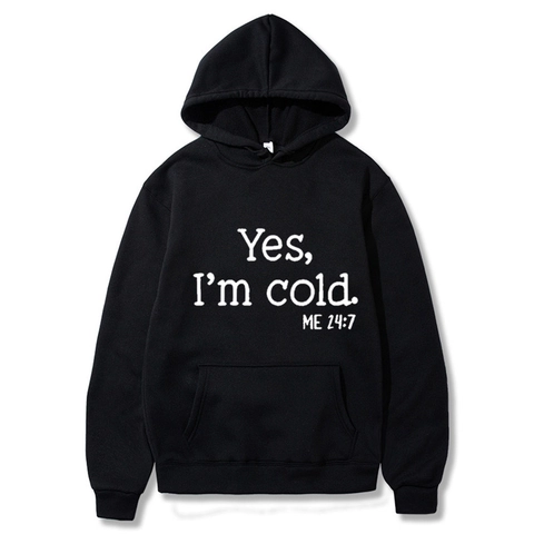 Men Long Sleeve Hoodie Slogan Yes I Am Cold Me 24-7 Print Polyester Casual Pullover Sweatshirt With Pocket Warm Winter
